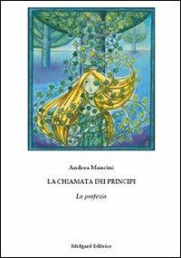 La chiamata dei principi. La profezia - Andrea Mancini - copertina