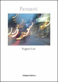 Fantasmi - Ruggero Luzi - copertina