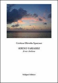 Sereno variabile. Il mio zibaldone - Cristina Olivetta Spaziani - copertina