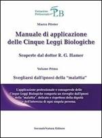 Manuale di applicazione delle cinque leggi biologiche. Vol. 1: Svegliarsi dall'ipnosi della «malattia»