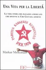 Una vita per la libertà. La vera storia del ragazzo americano che divenne il Che Guevara armeno