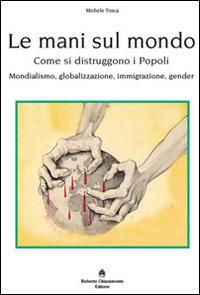 Le mani sul mondo. Come si distruggono i popoli - Michele Tosca - copertina