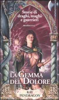 La gemma del dolore - Kay Pendragon - copertina