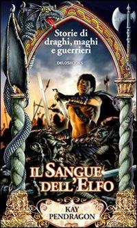 Il sangue dell'elfo - Kay Pendragon - copertina