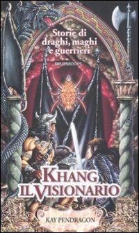 Khang il visionario - Kay Pendragon - copertina