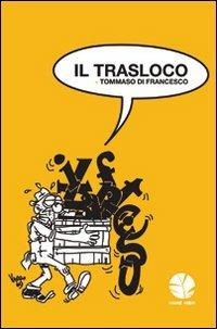 Il trasloco. Epigrammi sulla redazione de il manifesto - Tommaso Di Francesco - copertina