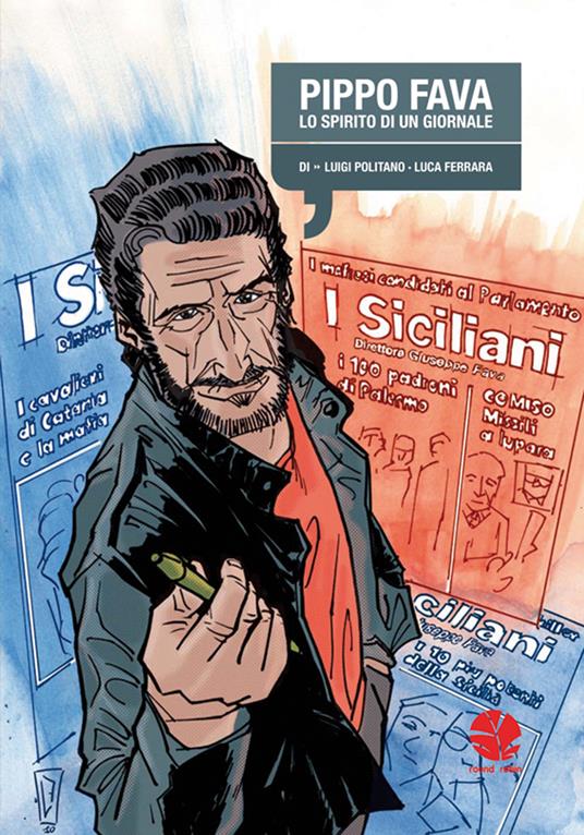 Pippo Fava. Lo spirito di un giornale - Luca Ferrara,Luigi Politano,R. Lupoli - ebook