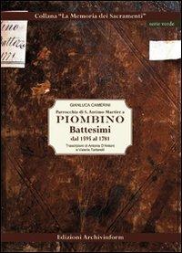 Parrocchia di S. Antimo Martire a Piombino. Battesimi dal 1595 al 1781 - Gianluca Camerini - copertina