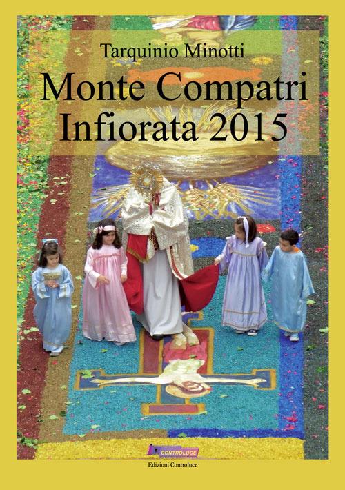 Monte Compatri Infiorata 2015. Ediz. illustrata - Tarquinio Minotti - copertina