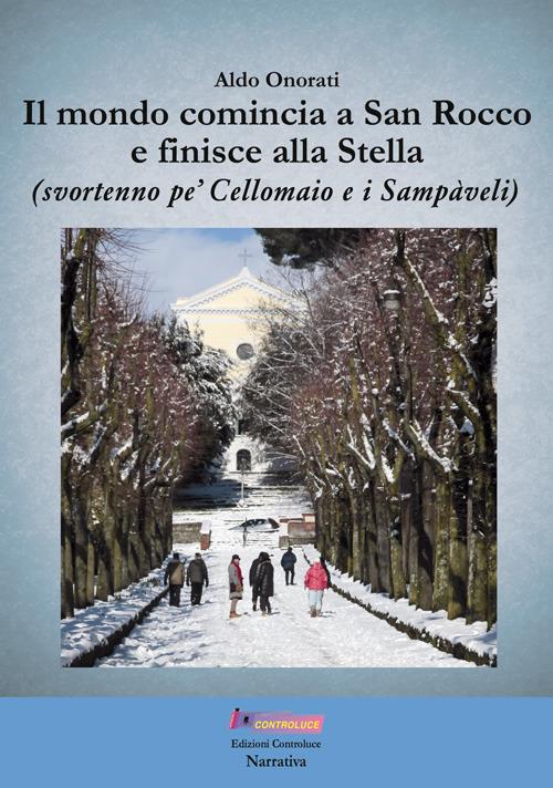 Il mondo comincia a San Rocco e finisce alla Stella (svortenno pe' Cellomaio e i Sampàveli) - Aldo Onorati - copertina