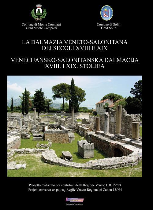 La Dalmazia veneto-salonitana dei secoli XVIII e XIX. Ediz. italiana e croata - Patrizio Ciuffa,Radojka Bucan - copertina