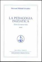 La pedagogia iniziatica. Vol. 3: Verso la nuova vita