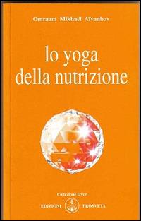 Lo yoga della nutrizione - Omraam Mikhaël Aïvanhov - copertina