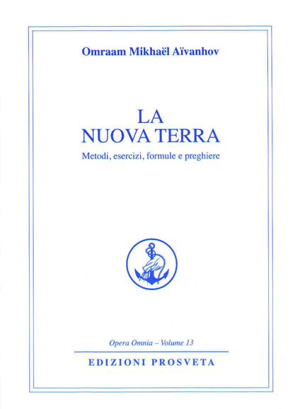 La nuova terra. Metodi, esercizi, formule e preghiere - Omraam Mikhaël Aïvanhov - copertina