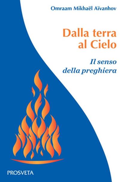 Dalla terra al Cielo. Il senso della preghiera - Omraam Mikhaël Aïvanhov - copertina