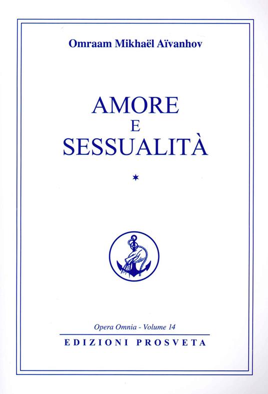 Amore e sessualità. Vol. 1 - Omraam Mikhaël Aïvanhov - copertina