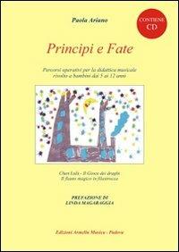 Principi e fate. Percorsi operativi per la didattica musicale rivolto ai bambini dai 5 ai 12 anni. Con CD - Paola Ariano - copertina