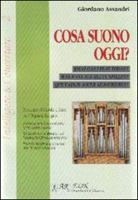 Cosa suono oggi. Prontuario di melodie e temi per l'organista liturgico - Giordano Assandri - copertina