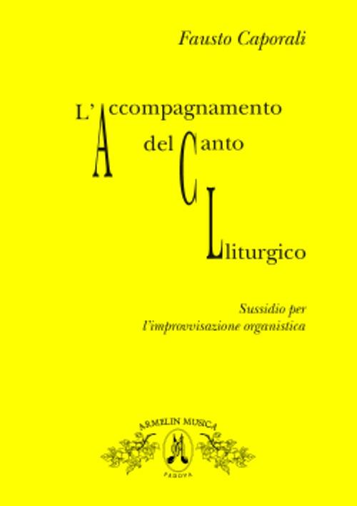 L'accompagnamento del canto liturgico. Sussidio per l'improvvisazione organistica - Fausto Caporali - copertina