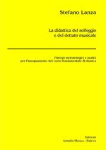 La didattica del solfeggio e del dettato musicale. Principi metodologici e pratici per l'insegnamento del corso fondamentale di musica