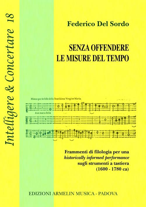 Senza offendere le misure del tempo. Frammenti di filologia per una historically informed performance sugli strumenti a tastiera (1600-1780 ca) - Federico Del Sordo - copertina