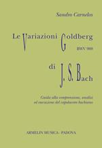 Le variazioni Goldberg di Johann Sebastian Bach. Guida alla comprensione, analisi ed esecusione all'organo del capolavoro bachiano