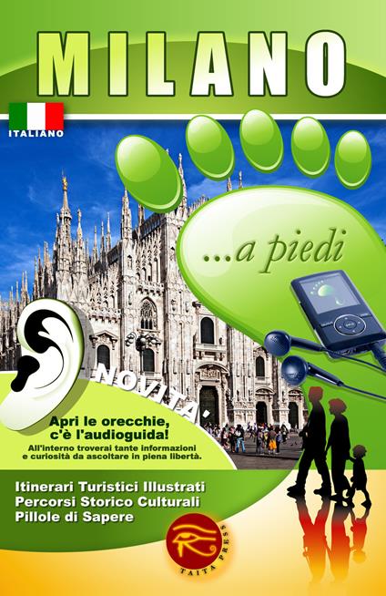 Milano... a piedi. Itinerari turistici illustrati. Percorsi storico culturali. Pillole di sapere. Con audioguida scaricabile online - copertina