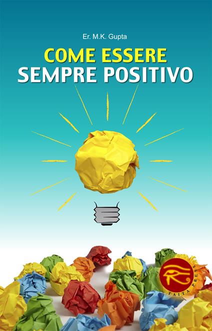 Come essere sempre positivo - M. K. Gupta - copertina