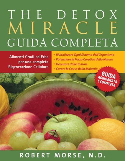 The detox miracle. Guida completa - Robert S. Morse - copertina