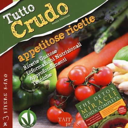 Tutto crudo. Appetitose ricette. Ricette gustose, informazioni nutrizionali, approfondimenti, tecniche. Ediz. illustrata - Minda Fontana - copertina