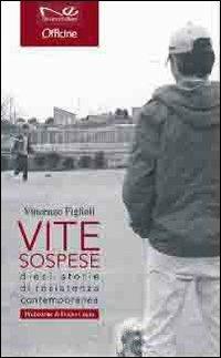 Vite sospese. Dieci storie di resistenza contemporanea - Vincenzo Figlioli - copertina