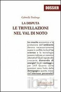 La disputa. Le trivellazioni nella val di Noto - Gabriella Tiralongo - copertina