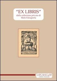 «Ex libris» dalla collezione privata di Melo Falsaperla. Ediz. illustrata - Carmelo Falsaperla - copertina