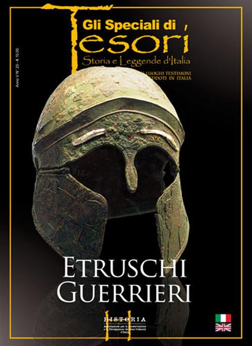 Etruschi guerrieri. Ediz. italiana e inglese - Silvia Menichelli,Fabio Magno,G. Piero Orsingher - copertina