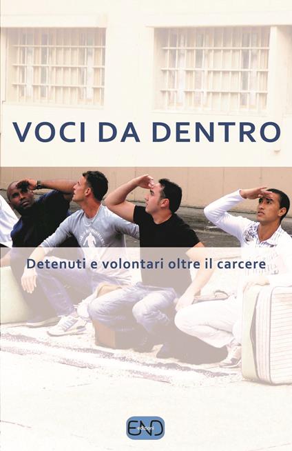 Voci da dentro. Detenuti e volontari oltre il carcere - copertina