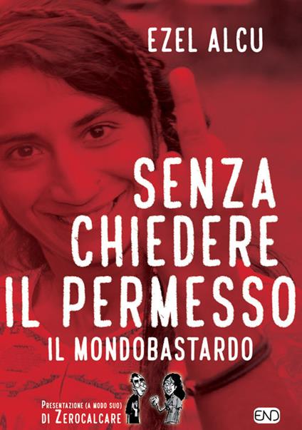 Senza chiedere il permesso. Il mondobastardo - Ezel Alcu - copertina