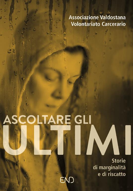 Ascoltare gli ultimi. Storie di marginalità e di riscatto - copertina