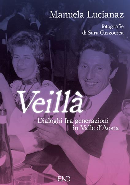 Veillà. Dialoghi fra generazioni in Valle d'Aosta - Manuela Lucianaz - copertina