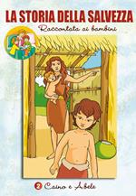 La Storia della salvezza raccontata ai bambini. Vol. 2: Caino e Abele.