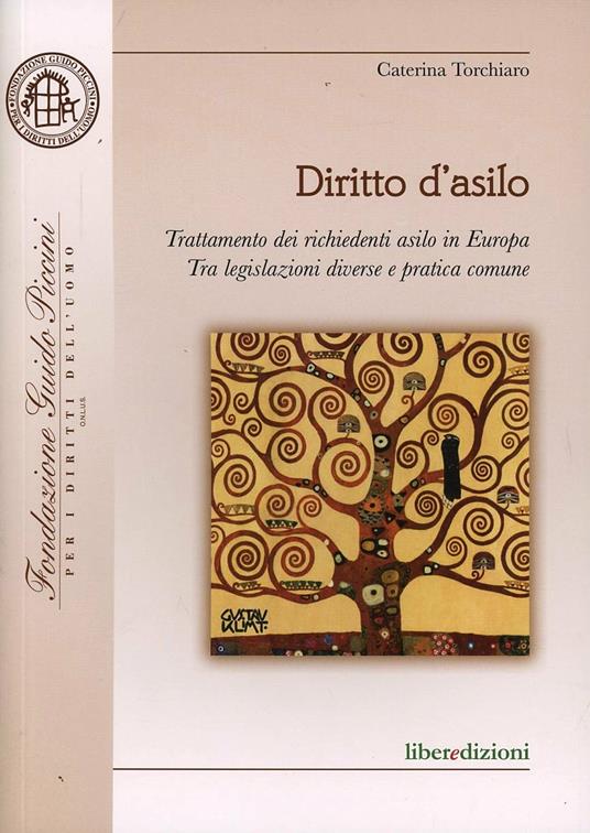 Diritto d'asilo. Trattamento dei richiedenti asilo in Europa. Tra legislazioni diverse e pratica comune - Caterina Torchiaro - copertina