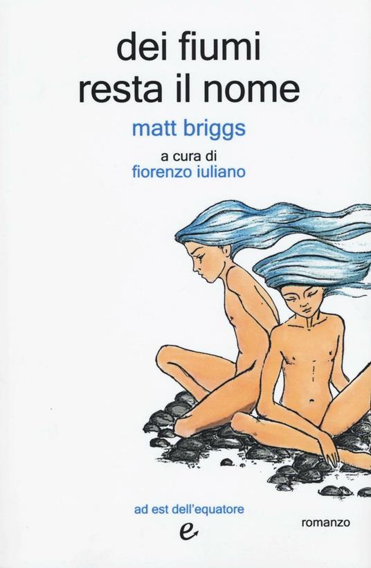 Dei fiumi resta il nome - Matt Briggs - copertina