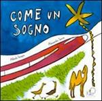 Come un sogno. Ediz. illustrata