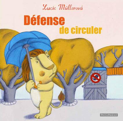 Défense de circuler. Ediz. illustrata - Lucie Müllerová - copertina