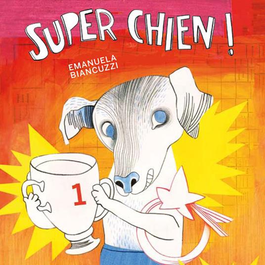 Superchien. Ediz. illustrata - Emanuela Biancuzzi - copertina