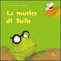 La musica di Bufo. Ediz. illustrata - Zak Baldisserotto - copertina