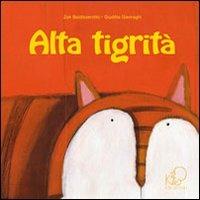 Alta tigrità. Ediz. illustrata - Zak Baldisserotto - copertina