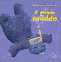 Il grande Osvaldo. Ediz. illustrata - Alessandra Henke - copertina