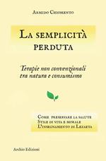 La semplicità perduta. Terapie non convenzionali tra natura e consumismo