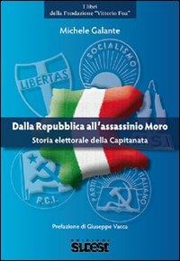 Dalla Repubblica all'assassino Moro. Storia elettorale della Capitanata - Michele Galante - copertina