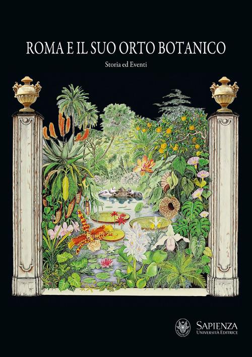 Roma e il suo orto botanico. Storia ed eventi. Ediz. illustrata - copertina